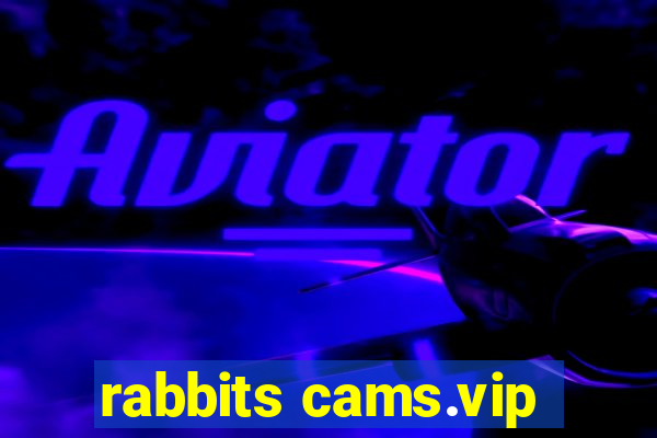 rabbits cams.vip